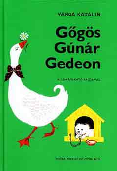 Varga Katalin: Gőgös Gúnár Gedeon