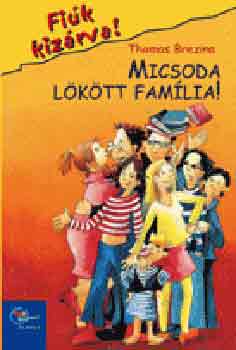 Thomas Brezina: Micsoda lökött família!