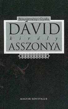 Böszörményi Gyula: Dávid király asszonya