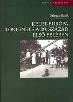 Palotás Emil: Kelet-Európa története a 20. század első felében
