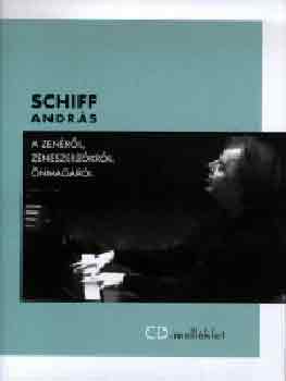 Schiff András: Schiff András a zenéről, zeneszerzőkről, önmagáról + CD-ROM