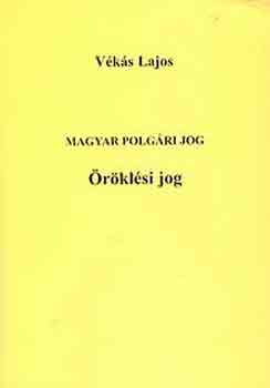 Vékás Lajos: Magyar polgári jog - Öröklési jog