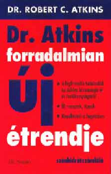 Robert Dr. Atkins: Dr. Atkins forradalmian új étrendje