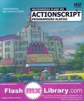 Bhangal-Sham-Renow-Clarke-Ben: Macromedia Flash MX actionscript programozás alapjai