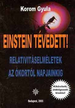 Korom Gyula: Einstein tévedett! Relativitáselméletek az ókortól napjainkig