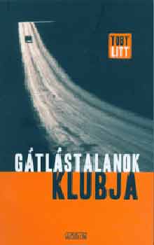 Toby Litt: Gátlástalanok klubja