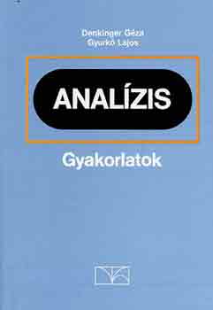 Denkinger Géza-Gyurkó Lajos: Analízis (gyakorlatok)