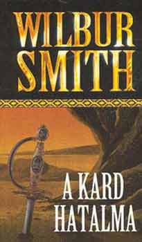 Wilbur Smith: A kard hatalma