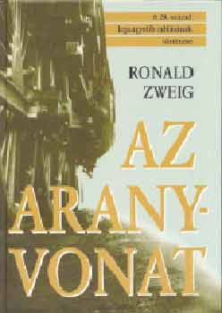 Ronald Zweig: Az aranyvonat - A 20. század legnagyobb rablásának története