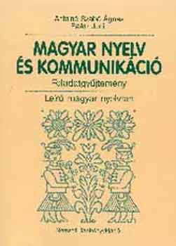 Antalné dr.Szabó-dr. Raátz J.: Magyar nyelv és kommunikáció. Feladatgyűjtemény. Leíró magyar nyelvtan