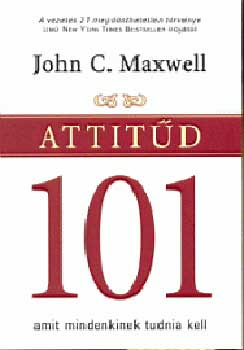 John C. Maxwell: Attitűd 101