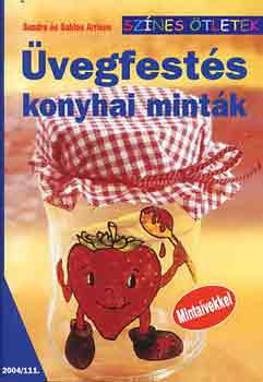 S. Arriens: Üvegfestés - Konyhai minták - Színes ötletek