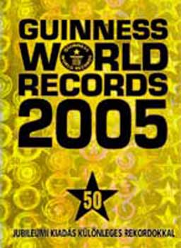 Solymosi Éva (szerk.): Guinness World Records 2005 - Jubileumi kiadás különleges rekordokkal