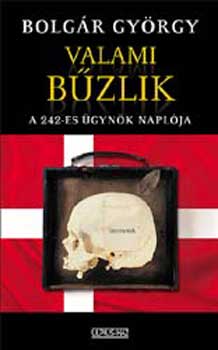 Bolgár György: Valami bűzlik - A 242-es ügynök naplója