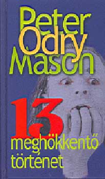 Peter Odry Mason: 13 meghökkentő történet