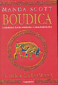 Manda Scott: Boudica - A bika látomása