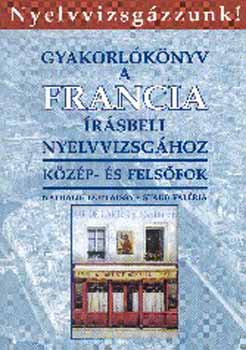 Nathalie Duplaissy: Gyakorlókönyv a francia írásbeli nyelvvizsgához. Közép- és felsőfok