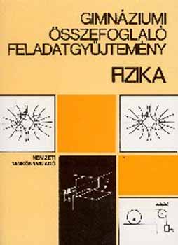 Alkotó szerkesztő: Isza Sándor: Gimnáziumi összefoglaló feladatgyűjtemény - Fizika