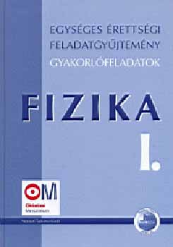 Medgyes Sándor (szerk.): Egységes érettségi feladatgyűjtemény - Fizika I.