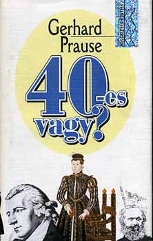 Gerhard Prause: 40-es vagy?