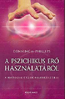 Denning és Phillips: A pszichikus erő használatáról