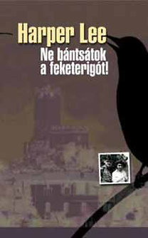 Harper Lee: Ne bántsátok a feketerigót!