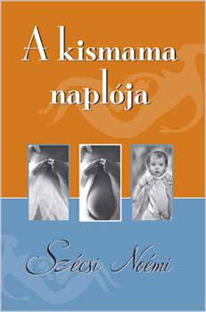 Szécsi Noémi: A kismama naplója