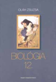 Oláh Zsuzsa: Biológia 12. a gimnáziumok számára