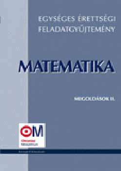 Hortobágyi Marosvári : Egységes érettségi feladatgyűjtemény - Matematika - Megoldások II.