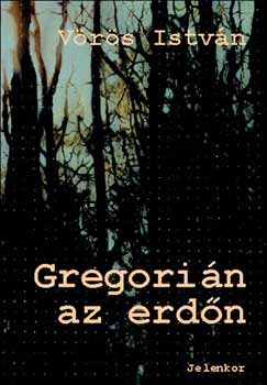 Vörös István: Gregorián az erdőn