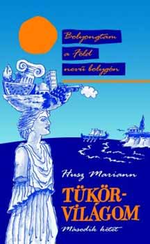 HUsz Mariann: Tükörvilágom II. kötet - Bolyongtam a Föld nevű bolygón