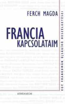 Ferch Magda: Francia kapcsolataim