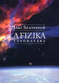 Jáki Szaniszló: A fizika látóhatára