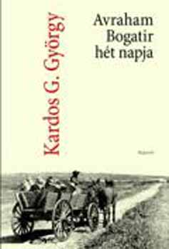 Kardos G. György: Avraham Bogatir hét napja