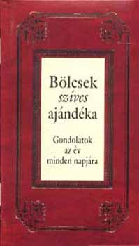 Köves József: Bölcsek szíves ajándéka - Gondolatok az év minden napjára