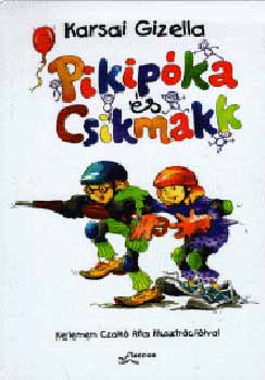 Karsai Gizella: Pikipóka és Csikmakk