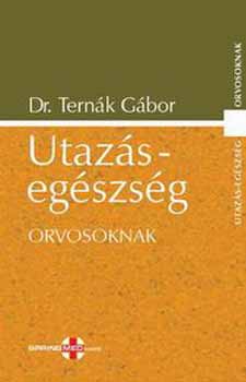 Dr. Ternák Gábor: Utazás-egészség orvosoknak