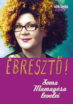 Soma Mamagésa: Ébresztő! - Soma Mamagésa levelei