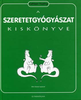 Kathleen Keating: A szeretetgyógyászat kiskönyve