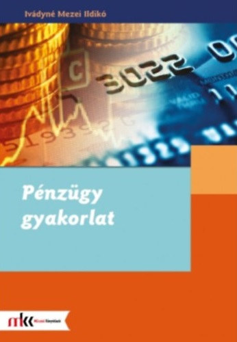 Ivádyné Mezei Ildikó: Pénzügy gyakorlat