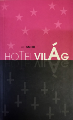 Ali Smith: Hotel Világ