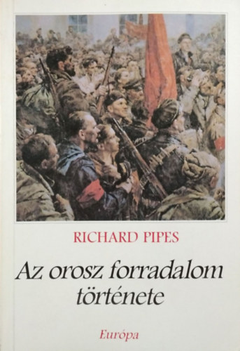 Richard Pipes: Az orosz forradalom története