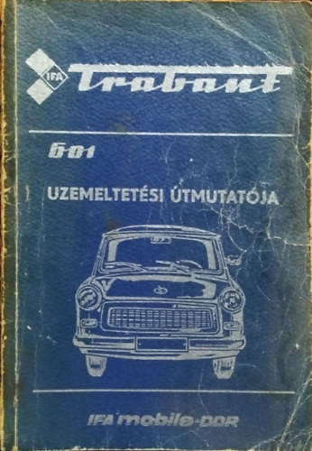 Veb Sachsenring Automobilwerke: Trabant 601 személygépkocsi üzemeltetési útmutatója