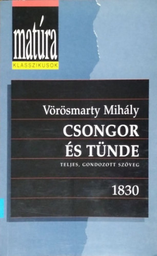 Vörösmarty Mihály: Csongor és Tünde (Matúra klasszikusok)