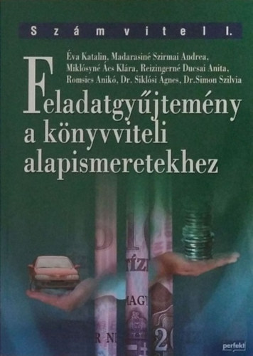 Éva Katalin - Simon Szilvia - Miklósyné Ács Klára: Feladatgyűjtemény a könyvviteli alapismeretekhez (Számvitel I.)