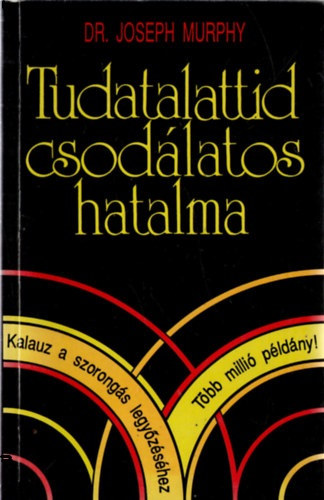 Dr. Joseph Murphy: Tudatalattid csodálatos hatalma 