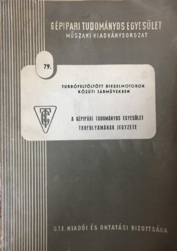 Körmendi Ágoston, Nagy Károly: Turbófeltöltött diesel-motorok közúti járművek számára - Gépipari Tudományos Egyesület Műszaki kiadványsorozat