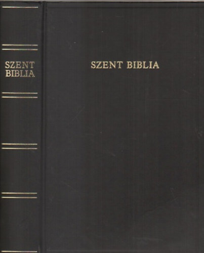 Károli Gáspár ford.: Szent Biblia, azaz: Istenek Ó és Újtestamentomában foglaltatott egész