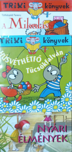 Tóthárpád Ferenc, Tóth Eszter: Húsvéthétfő Tücsökfalván + A Mikulás Tücsökfalván + Manómesék - Nyári élmények (3 kötet Trixi könyvek)