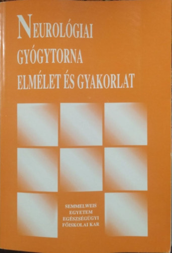 Kármán Györgyné-Makovicsné Landor Erika: Neurológiai gyógytorna elmélet és gyakorlat ( Főiskolai jegyzet )